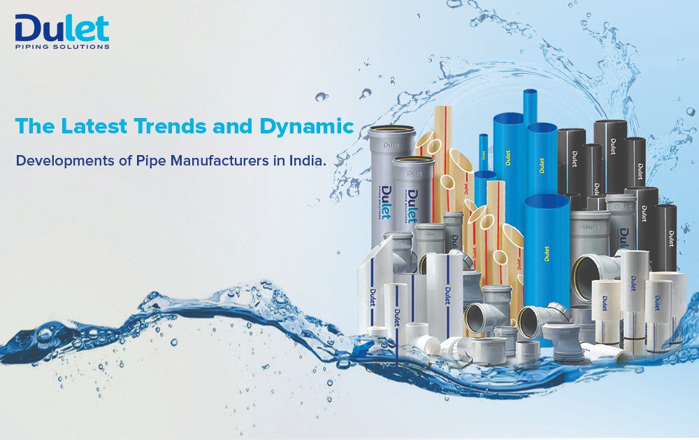 The Latest Trends and Dynamic Developments of Pipe Manufacturers in India