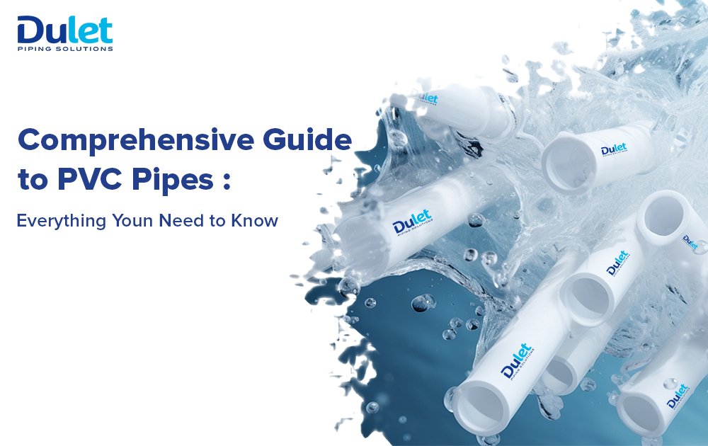 Comprehensive Guide to PVC Pipes: Everything You Need to Know