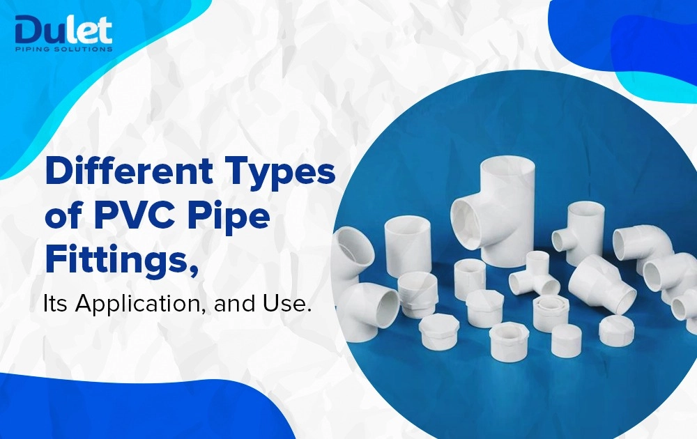 Types of PVC Pipes Based on Properties and Applications