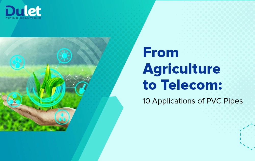 From Agriculture to Telecom: 10 Applications of PVC Pipes