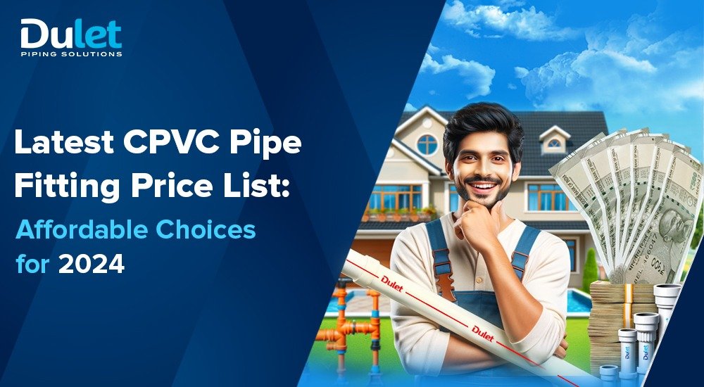 Latest CPVC Pipe Fitting Price List: Affordable Choices for 2024