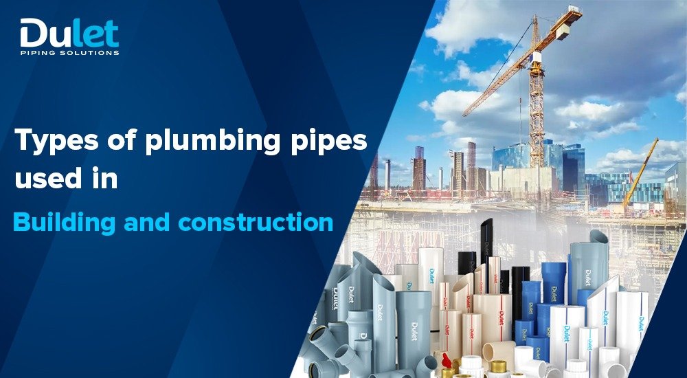 Types of plumbing pipes used in Building and construction