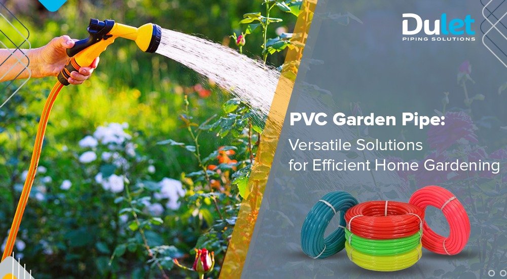 PVC Garden Pipes: Efficient Garden plumbing solutions